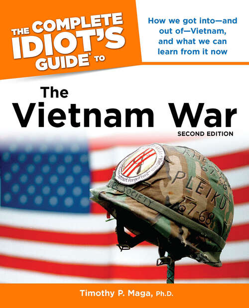 Book cover of The Complete Idiot's Guide to the Vietnam War, 2nd Edition: How We Got into—and Out of—Vietnam, and What We Can Learn from It Now