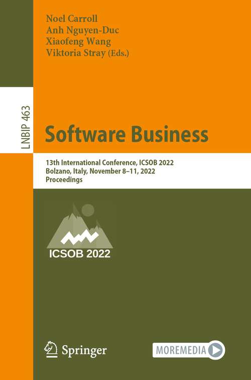Software Business: 13th International Conference, ICSOB 2022, Bolzano, Italy, November 8–11, 2022, Proceedings (Lecture Notes in Business Information Processing #463)