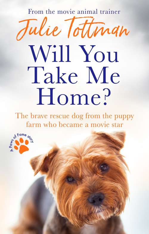 Book cover of Will You Take Me Home?: The brave rescue dog from the puppy farm who became a movie star