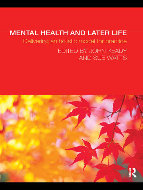 Mental Health and Later Life: Delivering an Holistic Model for Practice