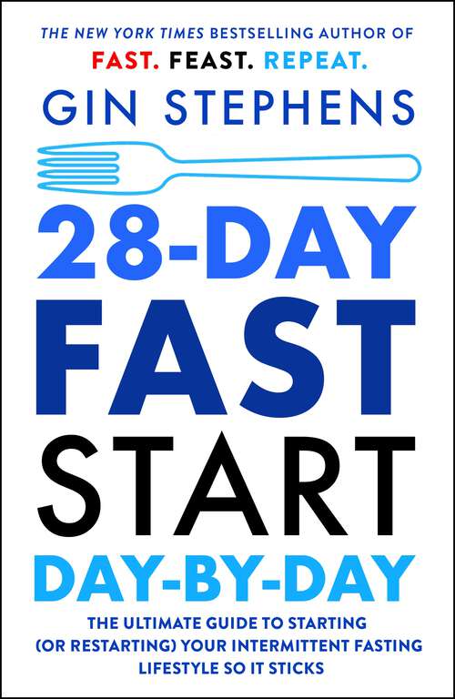 Book cover of 28-Day FAST Start Day-by-Day: The Ultimate Guide to Starting (or Restarting) Your Intermittent Fasting Lifestyle So It Sticks