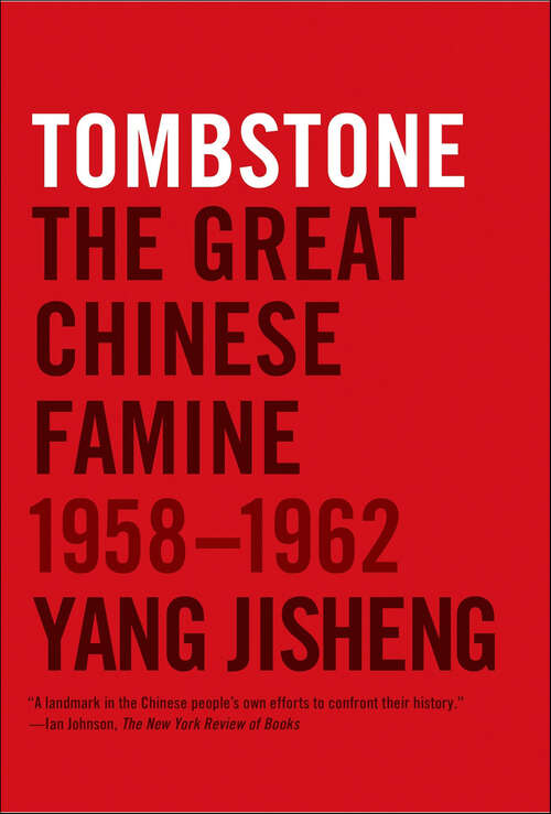 Book cover of Tombstone: The Great Chinese Famine, 1958–1962