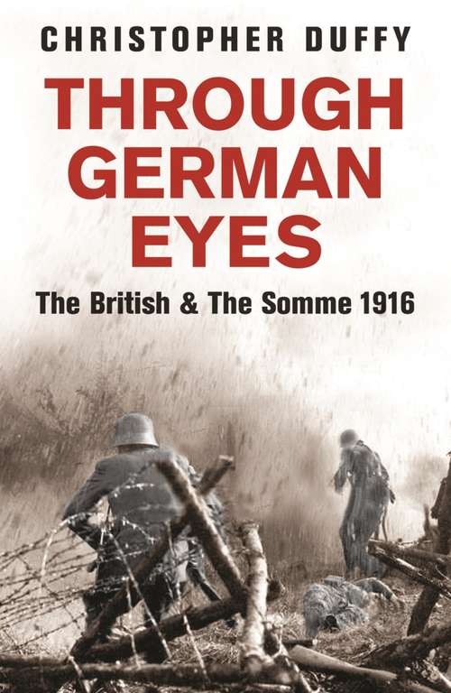 Through German Eyes: The British And The Somme 1916