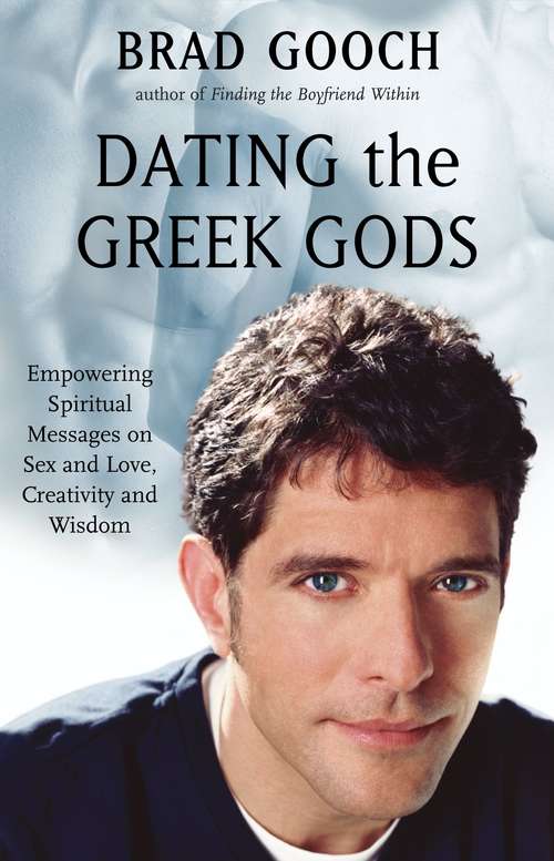 Book cover of Dating the Greek Gods: Empowering Spiritual Messages On Sex and Love, Creativity and Wisdom