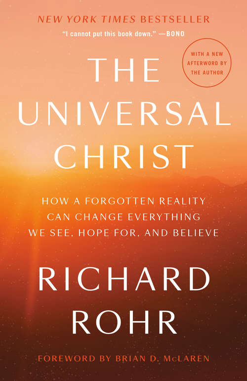 Book cover of The Universal Christ: How a Forgotten Reality Can Change Everything We See, Hope For, and Believe