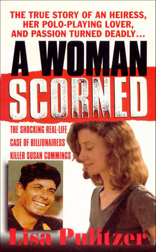 Book cover of A Woman Scorned: The Shocking Real-Life Case of Billionairess Killer Susan Cummings
