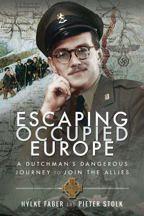 Book cover of Escaping Occupied Europe: A Dutchman's Dangerous Journey to Join the Allies