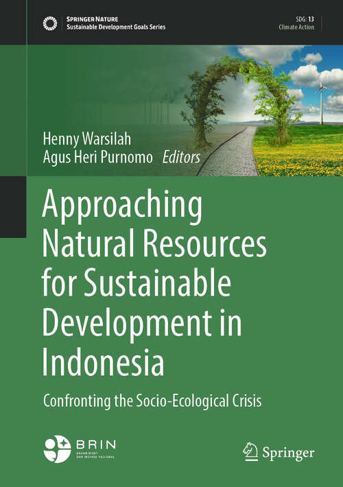 Book cover of Approaching Natural Resources for Sustainable Development in Indonesia: Confronting the Socio-Ecological Crisis (Sustainable Development Goals Series)