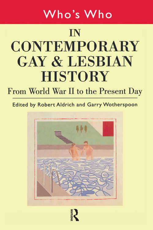 Who'S Who in Contemporary Gay and Lesbian History: From World War Ii To The Present Day (Who's Who Ser.)