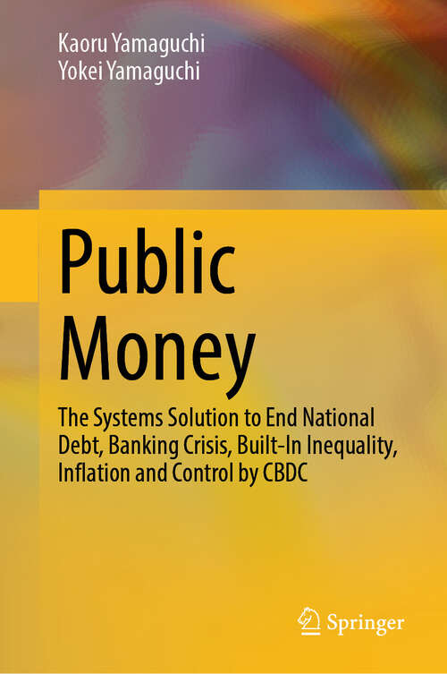 Book cover of Public Money: The Systems Solution to End National Debt, Banking Crisis, Built-In Inequality, Inflation and Control by CBDC