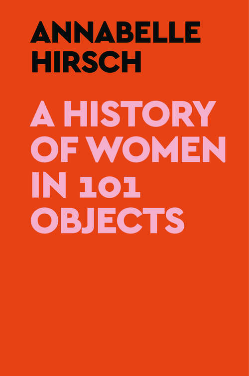 Book cover of A History of Women in 101 Objects