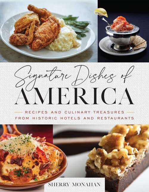 Book cover of Signature Dishes of America: Recipes and Culinary Treasures from Historic Hotels and Restaurants