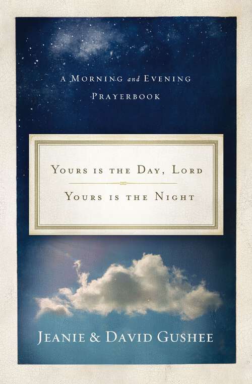 Book cover of Yours Is the Day, Lord, Yours Is the Night: A Morning and Evening Prayer Book