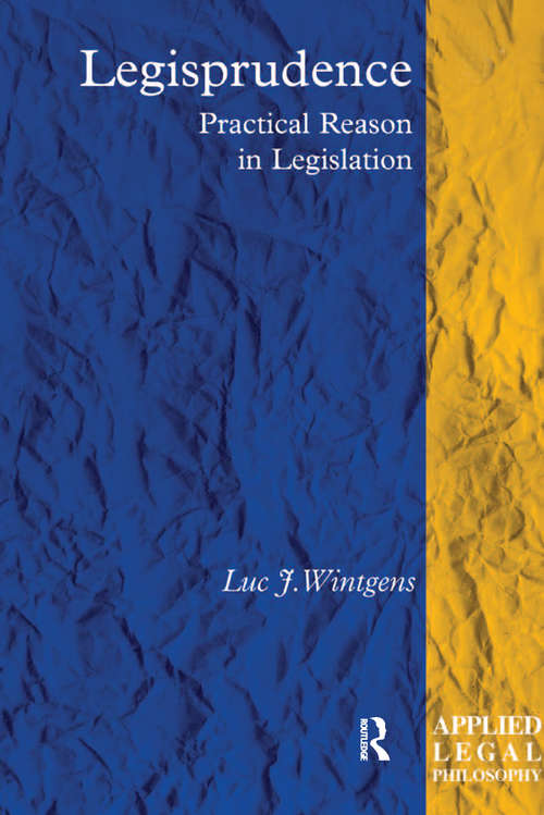 Legisprudence: Practical Reason in Legislation (Applied Legal Philosophy)