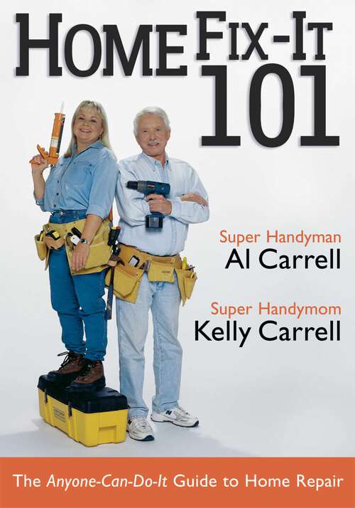 Book cover of Home Fix-It 101: The Anyone-Can-Do-It Guide to Home Repair