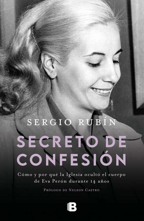 Book cover of Secreto de confesión: Cómo y por qué la Iglesia ocultó el cuerpo de Eva Perón durante 14 años