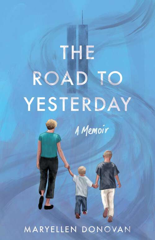 Book cover of The Road to Yesterday: A Memoir