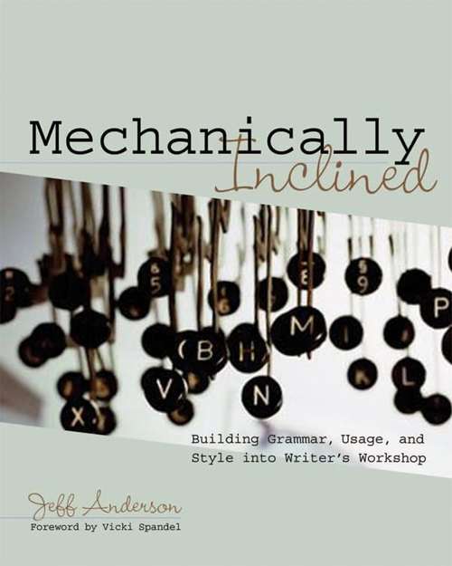 Mechanically Inclined: Building Grammar, Usage, And Style Into Writer's Workshop