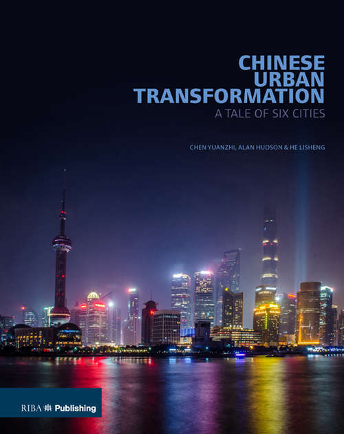 Book cover of Chinese Urban Transformation: A Tale of Six Cities