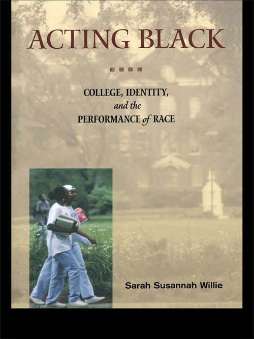 Acting Black: College, Identity and the Performance of Race