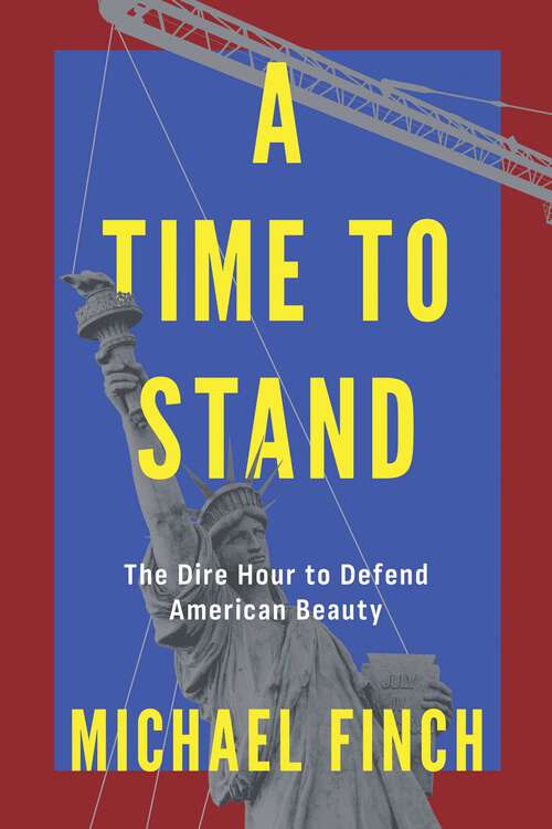 Book cover of A Time to Stand: The Dire Hour to Defend American Beauty