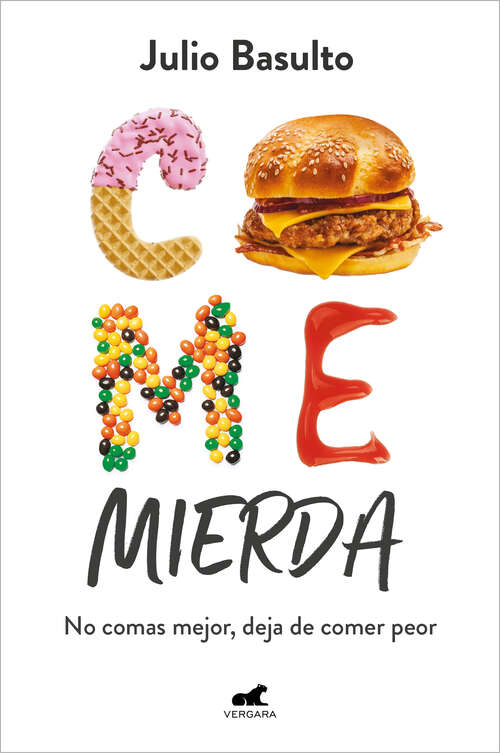 Book cover of Come mierda: No comas mejor, deja de comer peor
