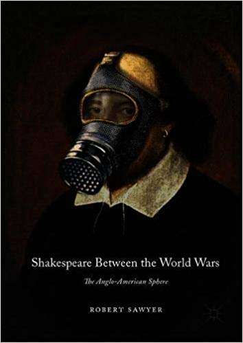 Book cover of Shakespeare Between the World Wars: The Anglo-American Sphere (1st ed. 2019)