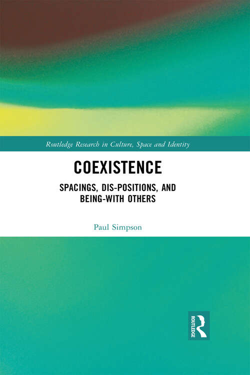 Book cover of Coexistence: Spacings, Dis-positions, and Being-with Others (Routledge Research in Culture, Space and Identity)
