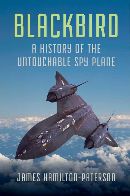 Book cover of Blackbird: A History of the Untouchable Spy Plane