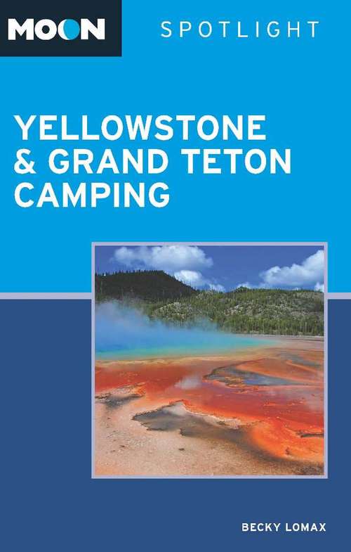 Book cover of Moon Spotlight Yellowstone & Grand Teton Camping
