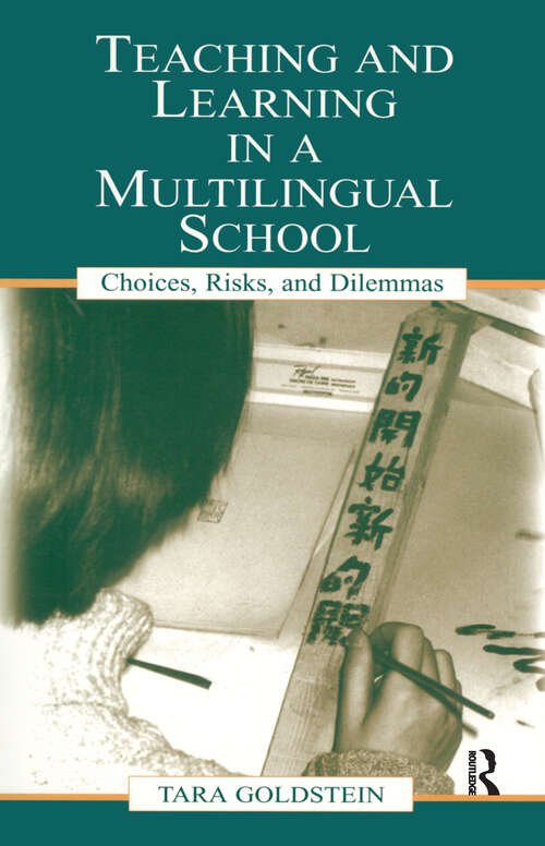 Teaching and Learning in a Multilingual School: Choices, Risks, and Dilemmas (Language, Culture, and Teaching Series)
