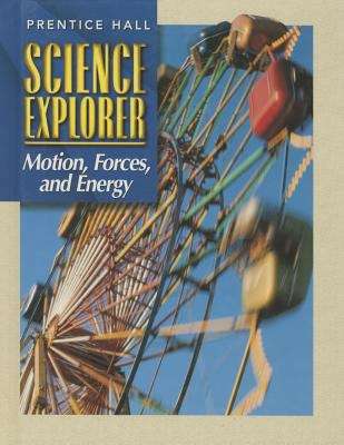 Prentice Hall Science Explorer: Motion, Forces and Energy