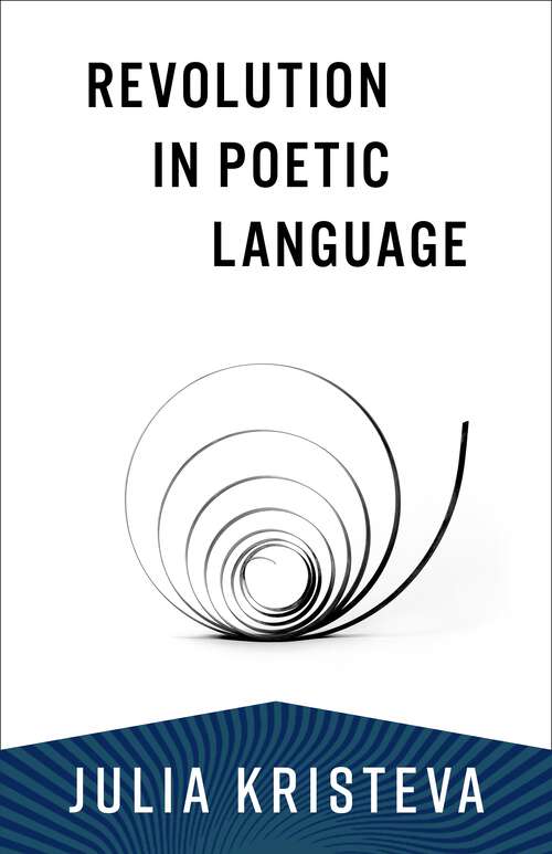 Book cover of Revolution in Poetic Language (European Perspectives: A Series in Social Thought and Cultural Criticism)