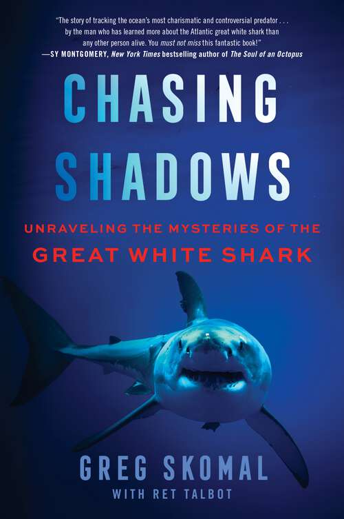 Book cover of Chasing Shadows: My Life Tracking the Great White Shark