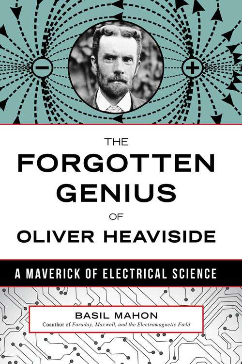 Book cover of Forgotten Genius of Oliver Heaviside: A Maverick of Electrical Science