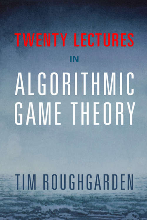 Book cover of Twenty Lectures on Algorithmic Game Theory