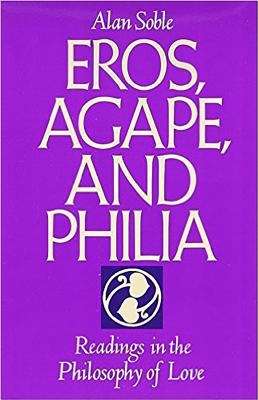 Book cover of Eros, Agape and Philia: Readings in the Philosophy of Love
