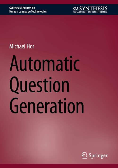 Book cover of Automatic Question Generation (Synthesis Lectures on Human Language Technologies)