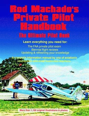 Rod Machado's Private Pilot Handbook: Learn Everything You Need For Private Pilot Exam And Reviews