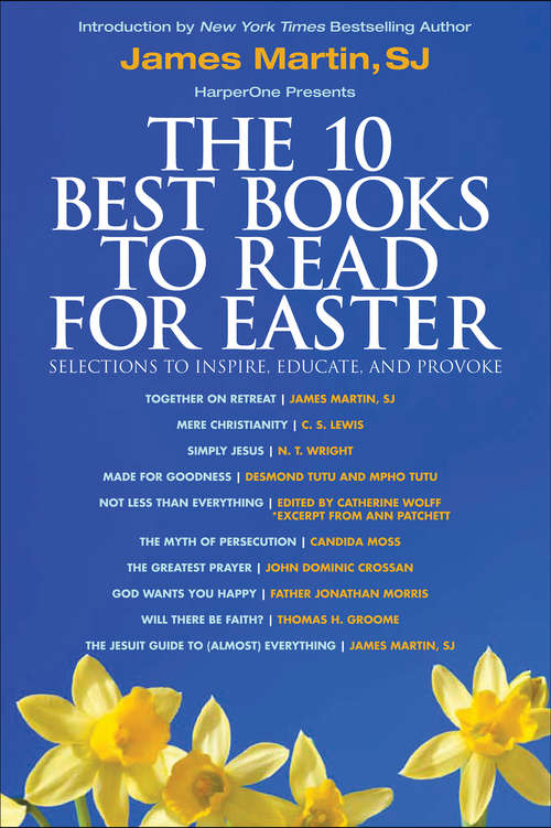The 10 Best Books to Read for Easter: Selections to Inspire, Educate, and Provoke
