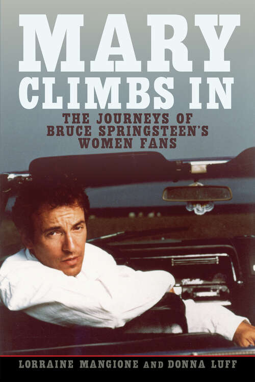 Book cover of Mary Climbs In: The Journeys of Bruce Springsteen's Women Fans