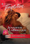 Better Than Chocolate… (Mills And Boon Temptation Ser.)
