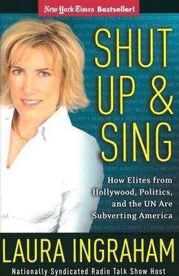 Book cover of Shut Up and Sing: How Elites from Hollywood, Politics, and the UN are Subverting America