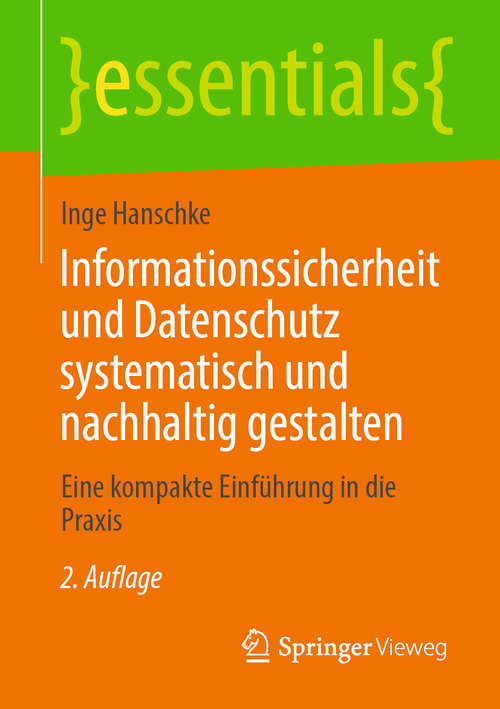 Book cover of Informationssicherheit und Datenschutz systematisch und nachhaltig gestalten: Eine kompakte Einführung in die Praxis (2. Aufl. 2020) (essentials)