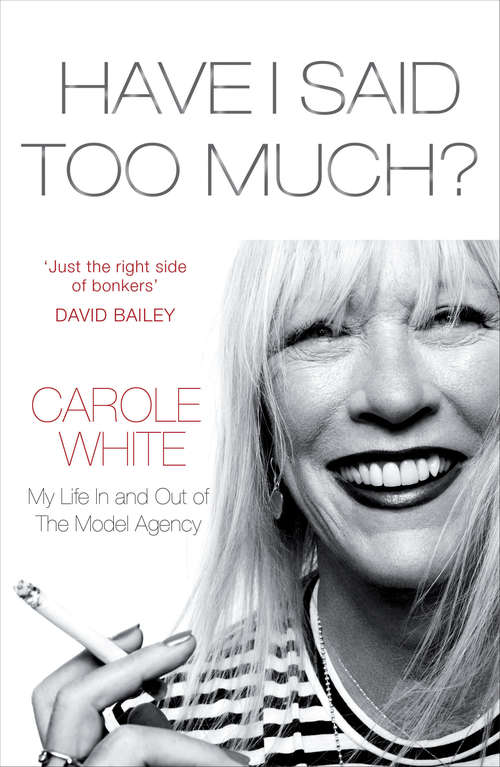 Book cover of Have I Said Too Much?: My Life In and Out of The Model Agency