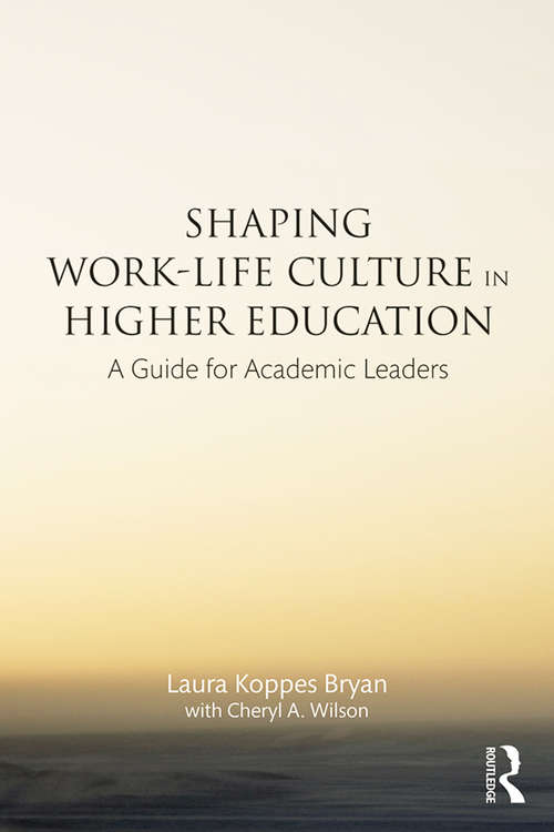Shaping Work-Life Culture in Higher Education: A Guide for Academic Leaders