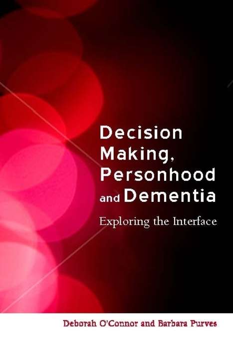 Decision-Making, Personhood and Dementia: Exploring the Interface