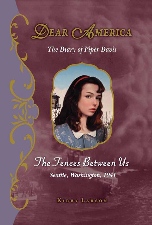 Book cover of The Fences Between Us: The Diary of Piper Davis (Dear America)