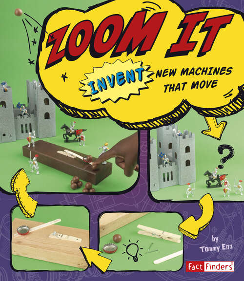 Book cover of Zoom It: Invent New Machines That Move (Invent It Ser.)