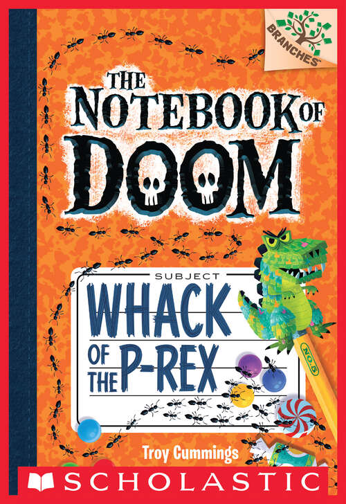 Book cover of Whack of the P-Rex: A Branches Book (The Notebook of Doom #5)